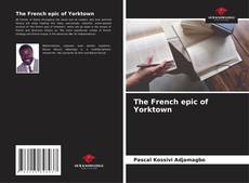 Bookcover of The French epic of Yorktown