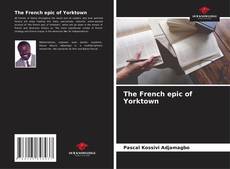 Couverture de The French epic of Yorktown