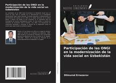 Participación de las ONGI en la modernización de la vida social en Uzbekistán kitap kapağı