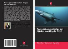 Portada del libro de Protecção ambiental em litígios no ORL da OMC