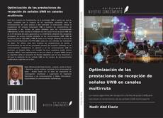 Bookcover of Optimización de las prestaciones de recepción de señales UWB en canales multirruta