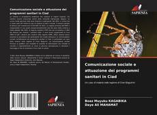 Bookcover of Comunicazione sociale e attuazione dei programmi sanitari in Ciad