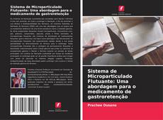 Portada del libro de Sistema de Microparticulado Flutuante: Uma abordagem para o medicamento de gastroretenção