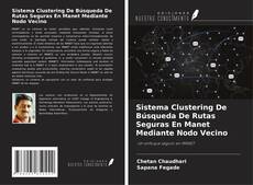 Sistema Clustering De Búsqueda De Rutas Seguras En Manet Mediante Nodo Vecino的封面