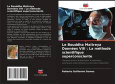 Couverture de Le Bouddha Maitreya Données VIII : La méthode scientifique superconsciente