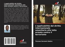 Couverture de L'applicabilità del diritto internazionale umanitario alla lotta armata contro il terrorismo