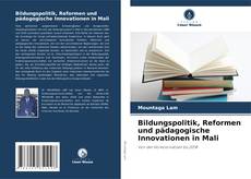 Bildungspolitik, Reformen und pädagogische Innovationen in Mali kitap kapağı