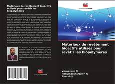 Bookcover of Matériaux de revêtement bioactifs utilisés pour revêtir les biopolymères