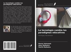 Bookcover of La tecnología cambia los paradigmas educativos