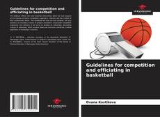 Bookcover of Guidelines for competition and officiating in basketball
