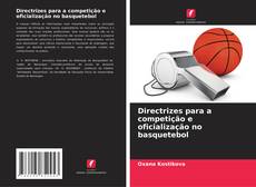 Directrizes para a competição e oficialização no basquetebol的封面