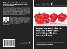 Detección molecular de tomates modificados genéticamente en el mercado iraquí kitap kapağı