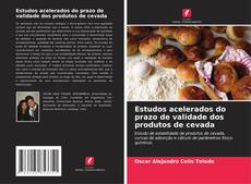 Portada del libro de Estudos acelerados do prazo de validade dos produtos de cevada