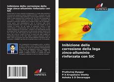 Capa do livro de Inibizione della corrosione della lega zinco-alluminio rinforzata con SiC 