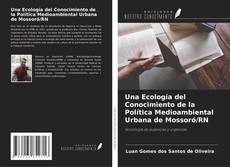Una Ecología del Conocimiento de la Política Medioambiental Urbana de Mossoró/RN kitap kapağı