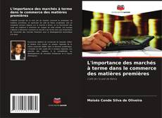 Bookcover of L'importance des marchés à terme dans le commerce des matières premières