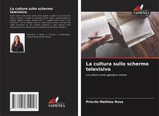 Couverture de La cultura sullo schermo televisivo