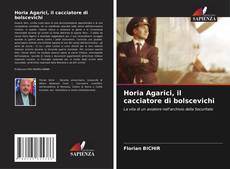 Couverture de Horia Agarici, il cacciatore di bolscevichi