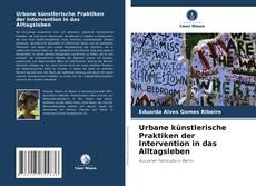 Bookcover of Urbane künstlerische Praktiken der Intervention in das Alltagsleben