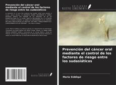 Bookcover of Prevención del cáncer oral mediante el control de los factores de riesgo entre los sudasiáticos
