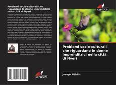 Обложка Problemi socio-culturali che riguardano le donne imprenditrici nella città di Nyeri