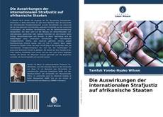 Die Auswirkungen der internationalen Strafjustiz auf afrikanische Staaten kitap kapağı