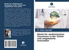 Markt für medizinischen Tourismus in der Türkei und umgekehrte Innovation kitap kapağı