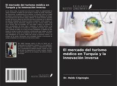 Capa do livro de El mercado del turismo médico en Turquía y la innovación inversa 