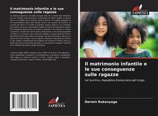 Bookcover of Il matrimonio infantile e le sue conseguenze sulle ragazze