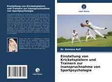 Einstellung von Kricketspielern und Trainern zur Inanspruchnahme von Sportpsychologie kitap kapağı
