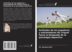 Capa do livro de Actitudes de los jugadores y entrenadores de críquet hacia la búsqueda de la psicología deportiva 