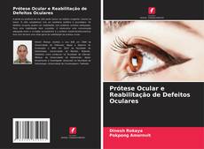 Prótese Ocular e Reabilitação de Defeitos Oculares的封面