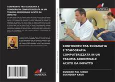 Buchcover von CONFRONTO TRA ECOGRAFIA E TOMOGRAFIA COMPUTERIZZATA IN UN TRAUMA ADDOMINALE ACUTO DA IMPATTO