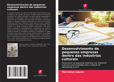 Portada del libro de Desenvolvimento de pequenas empresas dentro das indústrias culturais