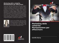 Bookcover of Marketing delle celebrità: Manipolazione per affascinare