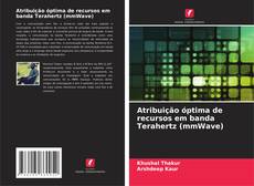 Portada del libro de Atribuição óptima de recursos em banda Terahertz (mmWave)