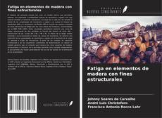 Bookcover of Fatiga en elementos de madera con fines estructurales