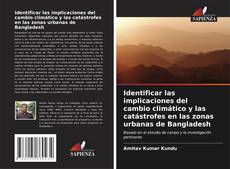 Bookcover of Identificar las implicaciones del cambio climático y las catástrofes en las zonas urbanas de Bangladesh