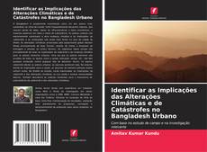 Copertina di Identificar as Implicações das Alterações Climáticas e de Catástrofes no Bangladesh Urbano