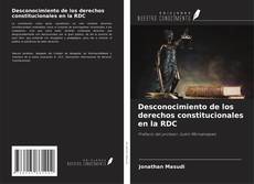 Capa do livro de Desconocimiento de los derechos constitucionales en la RDC 