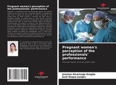 Pregnant women's perception of the professionals' performance kitap kapağı