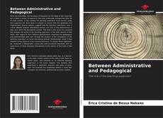 Capa do livro de Between Administrative and Pedagogical 