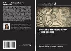 Bookcover of Entre lo administrativo y lo pedagógico