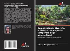 Copertina di Composizione, diversità e distribuzione spazio-temporale degli assemblaggi