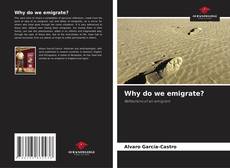 Bookcover of Why do we emigrate?
