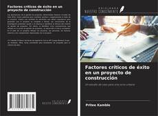 Portada del libro de Factores críticos de éxito en un proyecto de construcción