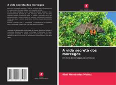 Borítókép a  A vida secreta dos morcegos - hoz