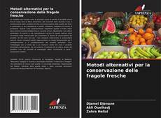 Buchcover von Metodi alternativi per la conservazione delle fragole fresche