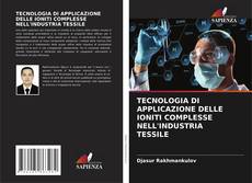 TECNOLOGIA DI APPLICAZIONE DELLE IONITI COMPLESSE NELL'INDUSTRIA TESSILE的封面