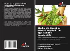 Bookcover of Studio bio-target su estratti vegetali con applicazione parodontale